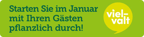 Starten Sie im Januar mit Ihren Gästen pflanzlich durch! Starten Sie im Januar mit Ihren Gästen pflanzlich durch!